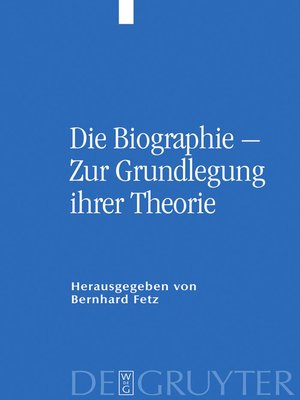 cover image of Die Biographie – Zur Grundlegung ihrer Theorie